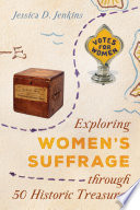 Exploring Women's Suffrage Through 50 Historic Treasures