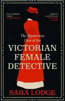 The Mysterious Case of the Victorian Female Detective