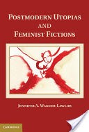 Postmodern Utopias and Feminist Fictions
