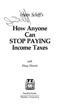 Irwin Schiff's How anyone can stop paying income taxes