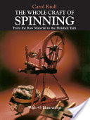 The Whole Craft of Spinning from the Raw Material to the Finished Yarn