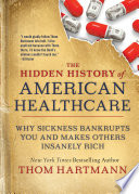 The Hidden History of American Healthcare
