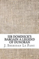 Sir Dominick's Bargain a Legend of Dunoran