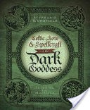 Celtic Lore & Spellcraft of the Dark Goddess