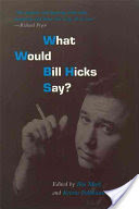 What Would Bill Hicks Say?
