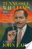 Tennessee Williams: Mad Pilgrimage of the Flesh