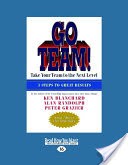 Go Team!: Take Your Team to the Next Level (Large Print 16pt)