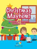 Christmas Mayhem! Opening All Presents Coloring Book