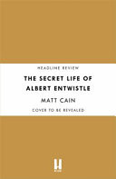 The Secret Life of Albert Entwistle