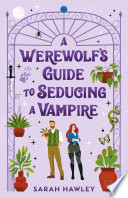 A Werewolf's Guide to Seducing a Vampire