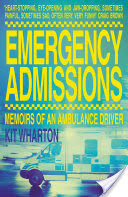 Emergency Admissions: Memoirs of an Ambulance Driver