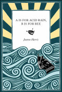 A is for Acid Rain, B is for Bee