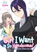 The Girl I Want is So Handsome! The Complete Manga Collection