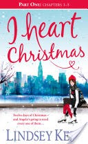 I Heart Christmas (Part One: Chapters 15) (I Heart Series, Book 6)