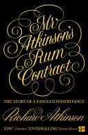 Mr Atkinsons Rum Contract: The Story of a Tangled Inheritance