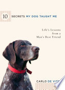10 Secrets My Dog Taught Me