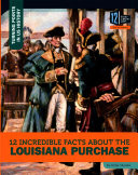 12 Incredible Facts about the Louisiana Purchase