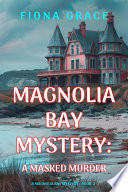 A Masked Murder (A Magnolia Bay MysteryBook 2)