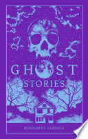 Scholastic Classics: Ghost Stories