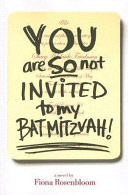 You Are SO Not Invited to My Bat Mitzvah!