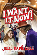 I Want It Now! a Memoir of Life on the Set of Willy Wonka and the Chocolate Factory (Hardback)