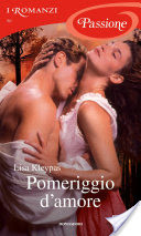 Pomeriggio d'amore (I Romanzi Passione)