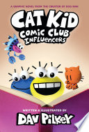 Cat Kid Comic Club: Influencers: A Graphic Novel (Cat Kid Comic Club #5): From the Creator of Dog Man