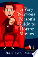 A Very Nervous Person's Guide to Horror Movies