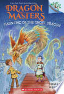 Haunting of the Ghost Dragon: A Branches Book (Dragon Masters #27)