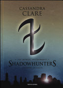 The mortal instruments. Shadowhunters. Seconda trilogia: Citt degli angeli caduti-Citt delle anime perdute-Citt del fuoco celeste