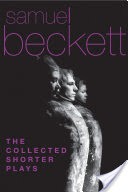 The Collected Shorter Plays of Samuel Beckett