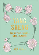 Yang Sheng: the Art of Chinese Self-Healing