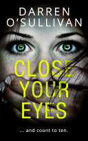 Close Your Eyes...: A gripping psychological thriller with a killer twist!