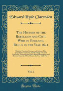 The History of the Rebellion and Civil Wars in England, Begun in the Year 1641, Vol. 2