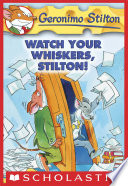 Watch Your Whiskers, Stilton! (Geronimo Stilton #17)