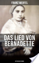 Das Lied von Bernadette (Historischer Roman)