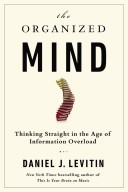 Organized Mind : Thinking Straight in the Age of Information Overload (9780698157224)