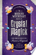 The Modern Witchcraft Book of Crystal Magick