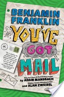 Benjamin Franklin: You''ve Got Mail
