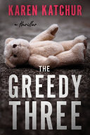 The Greedy Three: A Thriller