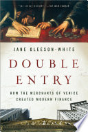 Double Entry: How the Merchants of Venice Created Modern Finance