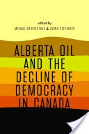 Alberta Oil and the Decline of Democracy in Canada