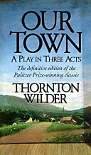 Our Town, a Play in Three Acts