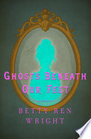 Ghosts Beneath Our Feet