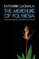 The Menehune of Polynesia and Other Mythical Little People of Oceania (Facsimile Reprint)