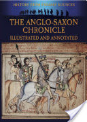 The Anglo-Saxon Chronicle Illustrated and Annotated
