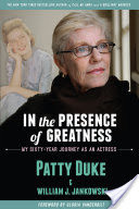 In the Presence of Greatness: My Sixty-Year Journey as an Actress
