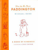 How to Be More Paddington: a Book of Kindness
