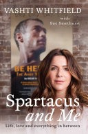 Spartacus and Me: Life, love and everything in between