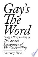 Gay's the Word: Being a Brief History of the Secret Language of Homosexuality